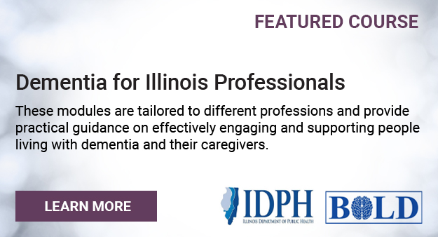 Dementia for Illinois Professionals Dementia for Illinois Professionals